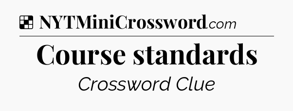 Solution: Course standards - NYT Crossword