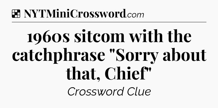 Solution: 1960s sitcom with the catchphrase 
