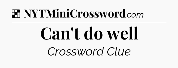 Solution: Can't do well - NYT Crossword