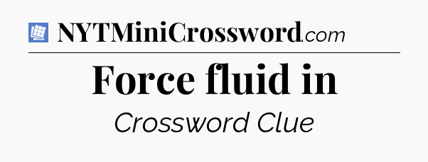 Force fluid in Puzzle Page Crossword Clue