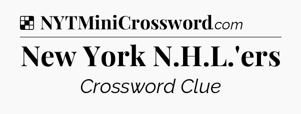 Solution: New York N.H.L.'ers - NYT Crossword