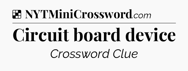 Solution: Circuit board device - NYT Crossword