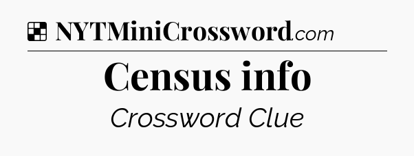 Solution: Census info - NYT Crossword