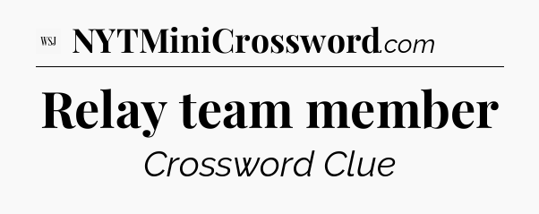 Relay team member - WSJ Crossword