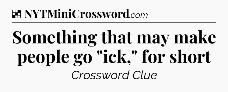 Solution: Something that may make people go 