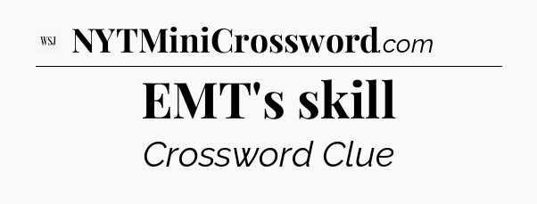 EMT's skill - WSJ Crossword