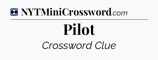 Solution: Pilot - NYT Mini Crossword