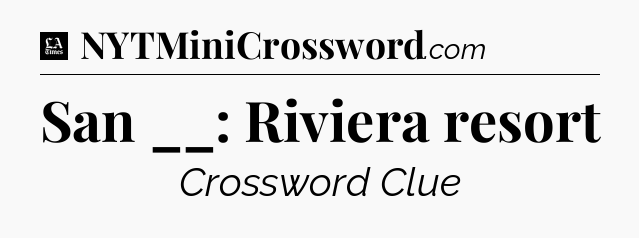 San __: Riviera resort - LA Times Crossword