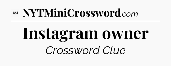 Instagram owner - WSJ Crossword
