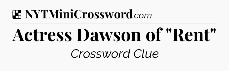 Solution: Actress Dawson of 