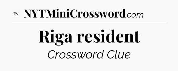 Riga resident - WSJ Crossword