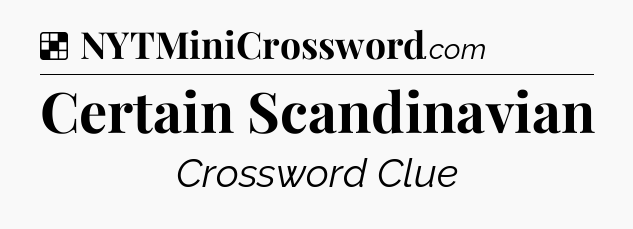 Solution: Certain Scandinavian - NYT Crossword
