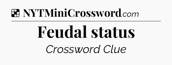 Solution: Feudal status - NYT Crossword