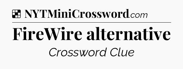 Solution: FireWire alternative - NYT Crossword