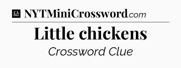 Little chickens - LA Times Crossword