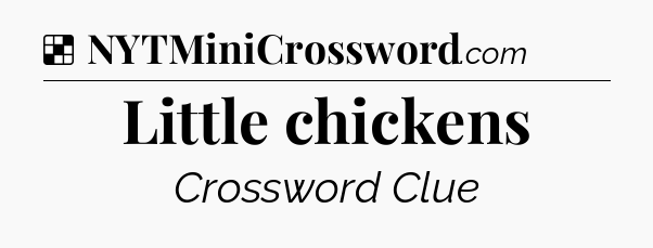 Solution: Little chickens - NYT Crossword