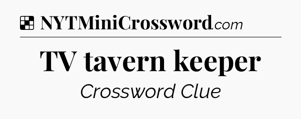 Solution: TV tavern keeper - NYT Crossword