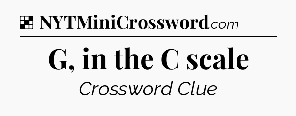 Solution: G, in the C scale - NYT Crossword