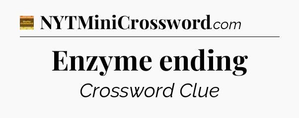 Enzyme ending - Eugene Sheffer Crossword