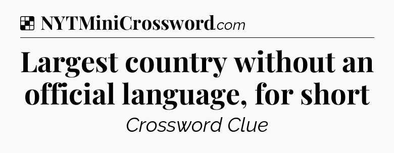 Solution: Largest country without an official language, for short - NYT Crossword