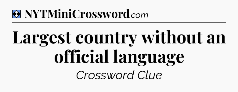Solution: Largest country without an official language - NYT Mini Crossword