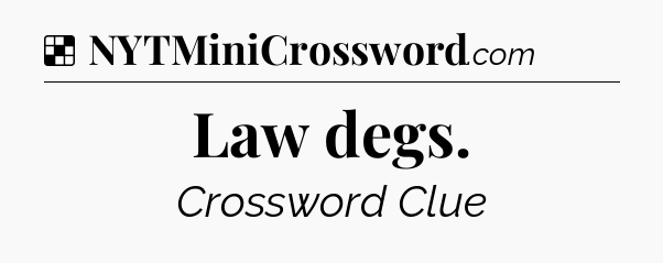 Solution: Law degs - NYT Crossword