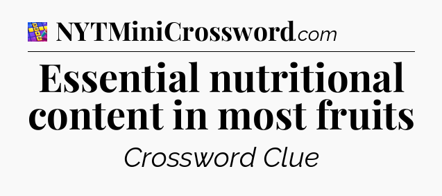 Essential nutritional content in most fruits Codycross