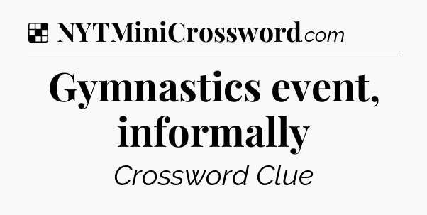 Solution: Gymnastics event, informally - NYT Crossword