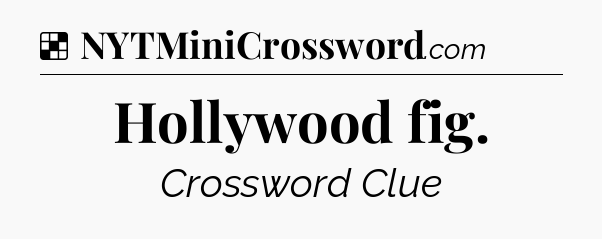 Solution: Hollywood fig - NYT Crossword