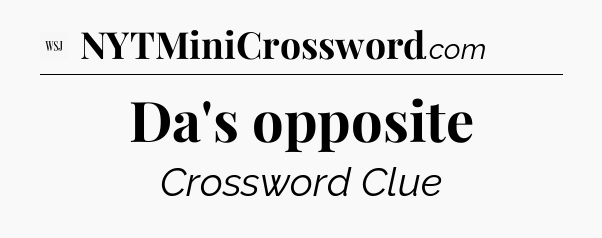Da's opposite - WSJ Crossword