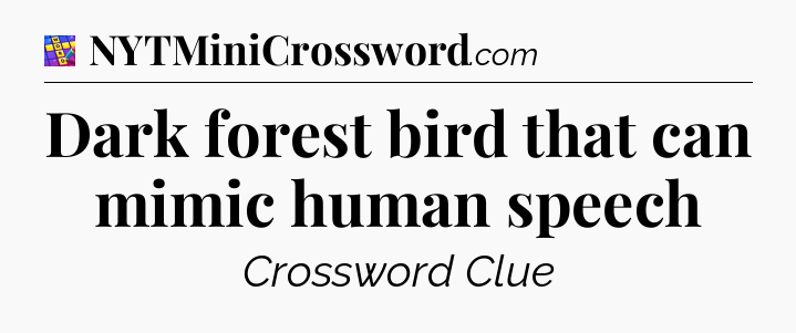 Dark forest bird that can mimic human speech Codycross