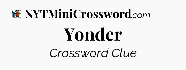 Yonder Crossword Clue