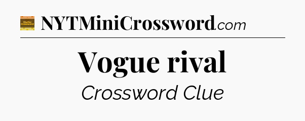 Vogue rival - Eugene Sheffer Crossword
