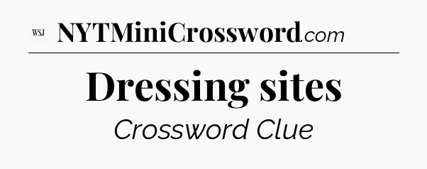 Dressing sites - WSJ Crossword