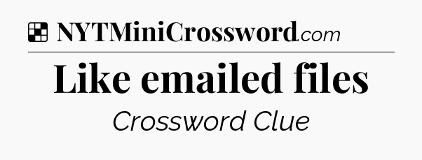 Like emailed files NYT Crossword