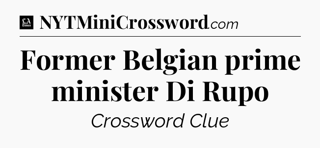 Former Belgian prime minister Di Rupo - LA Times Crossword