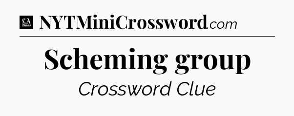 Scheming group - LA Times Crossword