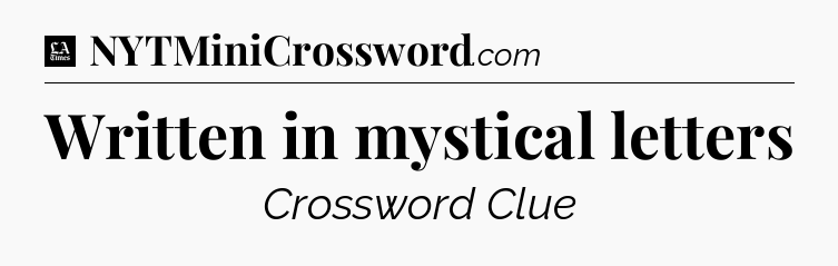 Written in mystical letters - LA Times Crossword