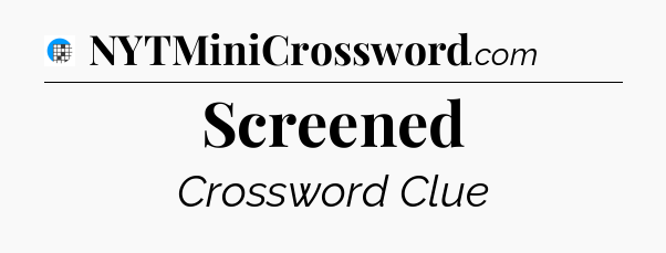 Screened Crossword Clue