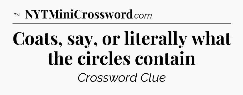 Coats, say, or literally what the circles contain - WSJ Crossword
