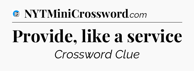 Provide, like a service Crossword Clue
