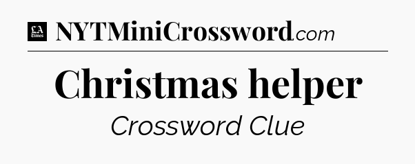 Christmas helper - LA Times Crossword