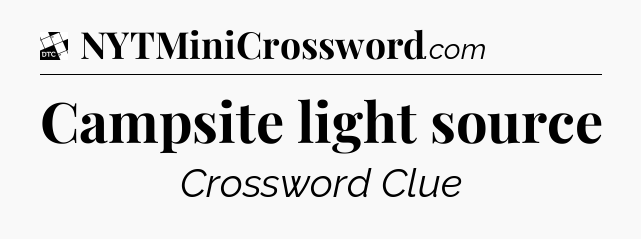 Campsite light source - Daily Themed Classic Crossword