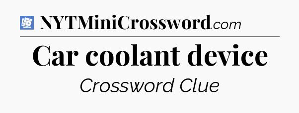 Car coolant device Puzzle Page Crossword Clue