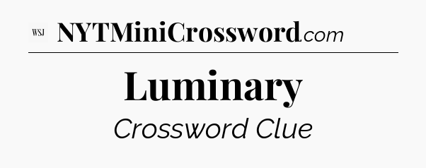 Luminary - WSJ Crossword