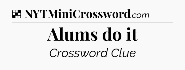 Solution: Alums do it - NYT Crossword