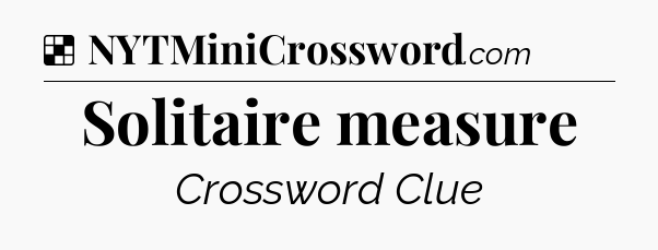 Solution: Solitaire measure - NYT Crossword