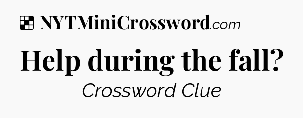 Solution: Help during the fall - NYT Crossword