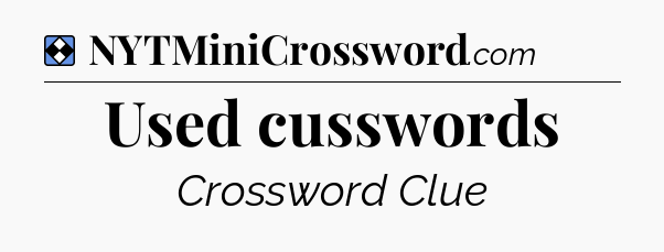 Solution: Used cusswords - NYT Mini Crossword