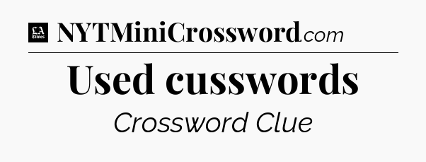 Used cusswords - LA Times Crossword